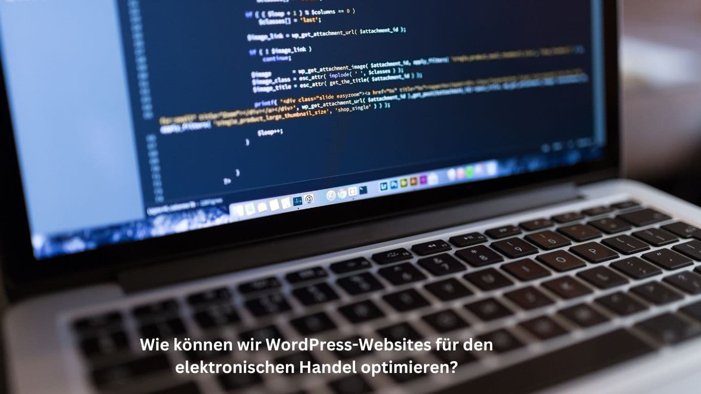 Wie können wir WordPress-Websites für den elektronischen Handel optimieren?